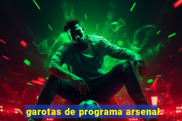 garotas de programa arsenal